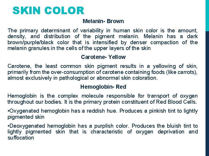 SKIN COLOR Melanin- Brown The primary determinant of variability in human skin color is