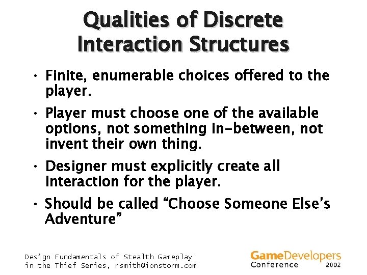 Qualities of Discrete Interaction Structures • Finite, enumerable choices offered to the player. •