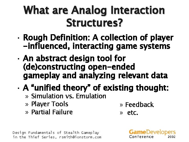 What are Analog Interaction Structures? • Rough Definition: A collection of player -influenced, interacting