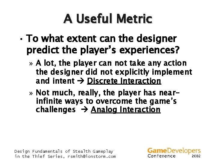 A Useful Metric • To what extent can the designer predict the player’s experiences?