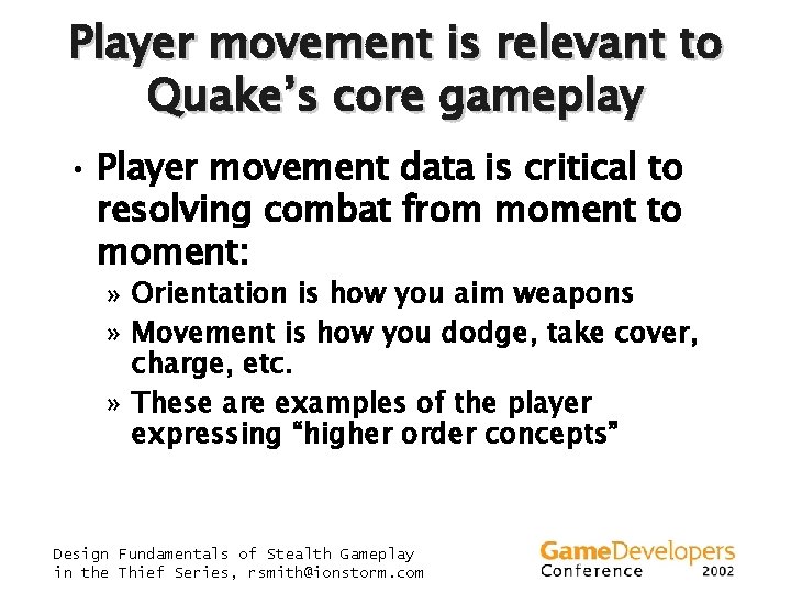 Player movement is relevant to Quake’s core gameplay • Player movement data is critical