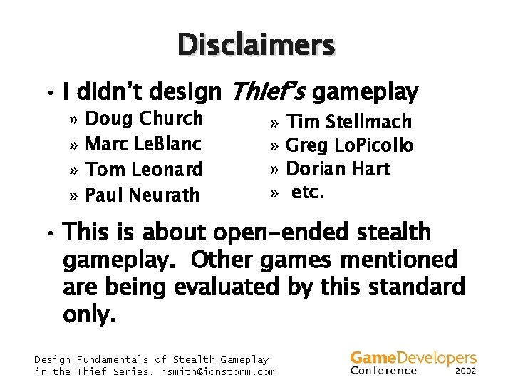 Disclaimers • I didn’t design Thief’s gameplay » » Doug Church Marc Le. Blanc