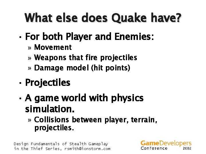 What else does Quake have? • For both Player and Enemies: » Movement »