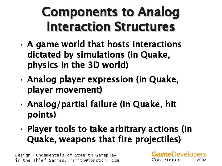 Components to Analog Interaction Structures • A game world that hosts interactions dictated by