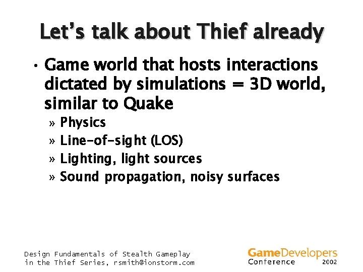 Let’s talk about Thief already • Game world that hosts interactions dictated by simulations