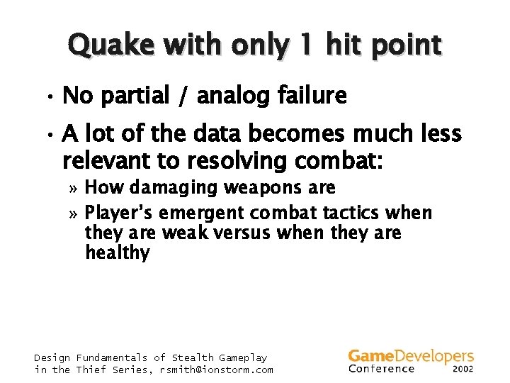 Quake with only 1 hit point • No partial / analog failure • A