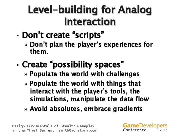 Level-building for Analog Interaction • Don’t create “scripts” » Don’t plan the player’s experiences