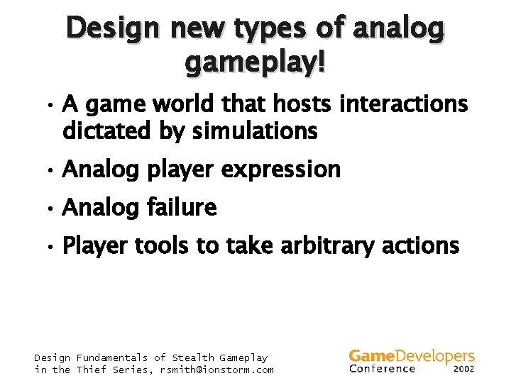 Design new types of analog gameplay! • A game world that hosts interactions dictated