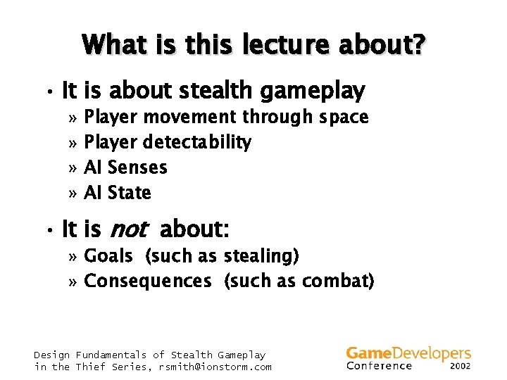 What is this lecture about? • It is about stealth gameplay » » Player