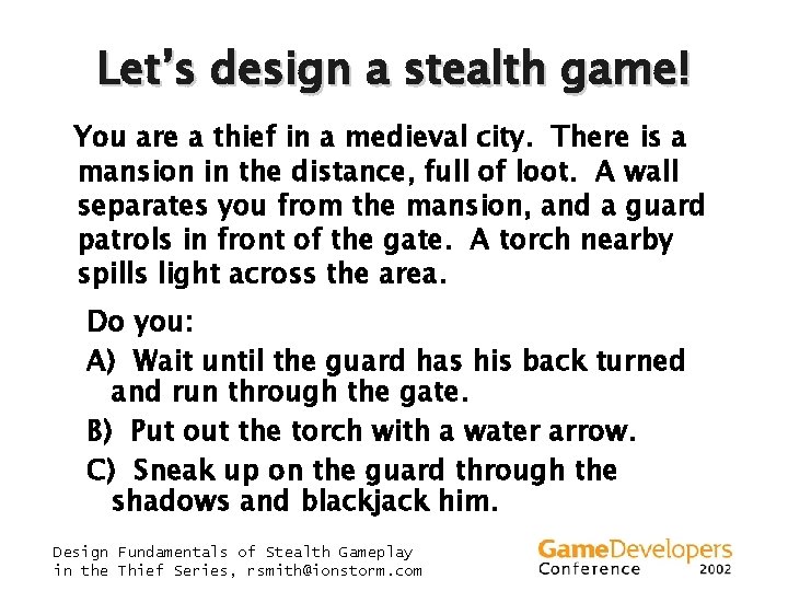 Let’s design a stealth game! You are a thief in a medieval city. There