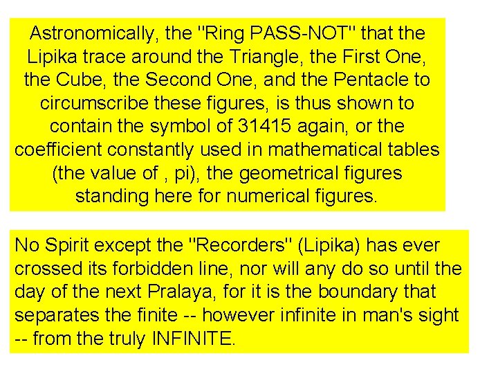 Astronomically, the "Ring PASS-NOT" that the Lipika trace around the Triangle, the First One,