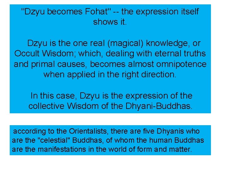 "Dzyu becomes Fohat" -- the expression itself shows it. Dzyu is the one real
