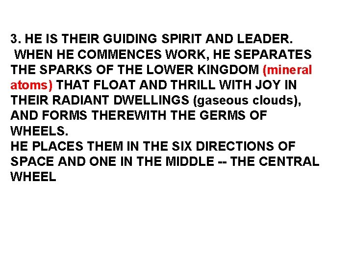 3. HE IS THEIR GUIDING SPIRIT AND LEADER. WHEN HE COMMENCES WORK, HE SEPARATES