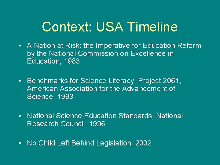 Context: USA Timeline • A Nation at Risk: the Imperative for Education Reform by