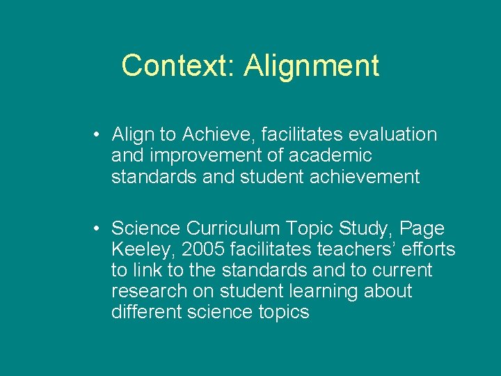 Context: Alignment • Align to Achieve, facilitates evaluation and improvement of academic standards and