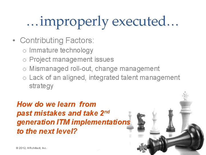 …improperly executed… • Contributing Factors: o o Immature technology Project management issues Mismanaged roll-out,