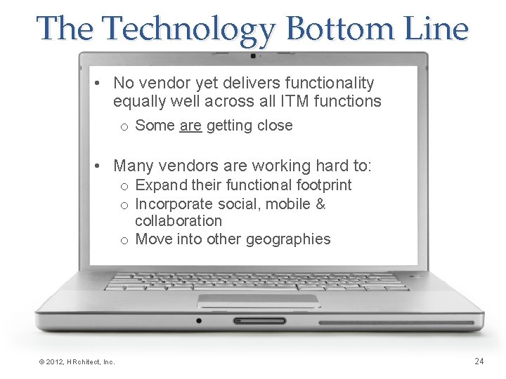 The Technology Bottom Line • No vendor yet delivers functionality equally well across all