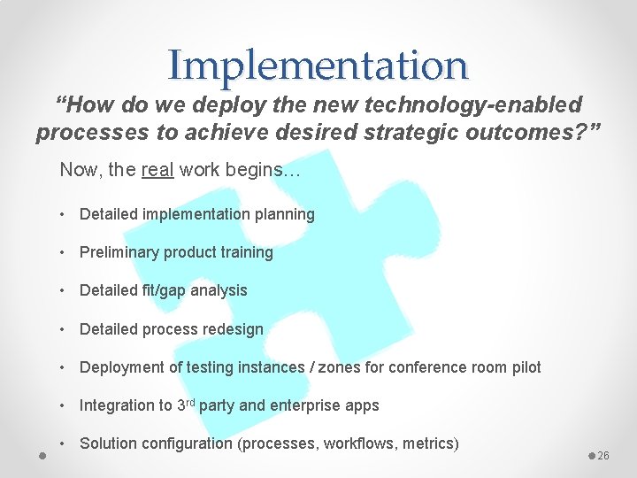 Implementation “How do we deploy the new technology-enabled processes to achieve desired strategic outcomes?