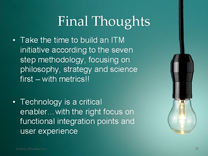 Final Thoughts • Take the time to build an ITM initiative according to the