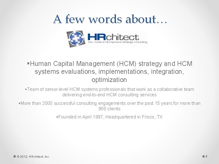 A few words about… §Human Capital Management (HCM) strategy and HCM systems evaluations, implementations,