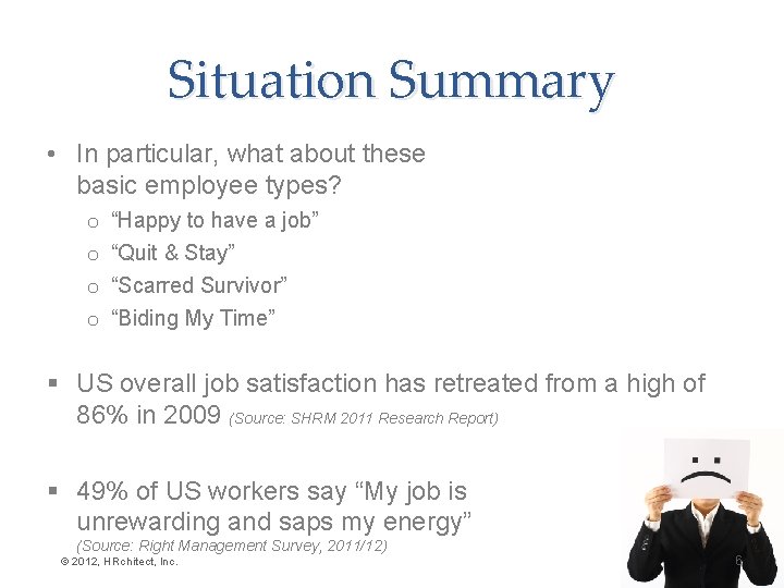 Situation Summary • In particular, what about these basic employee types? o o “Happy