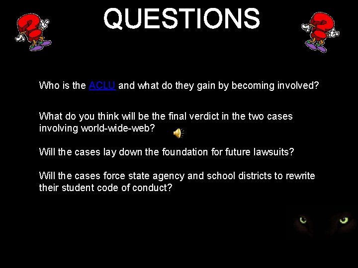 QUESTIONS Who is the ACLU and what do they gain by becoming involved? What