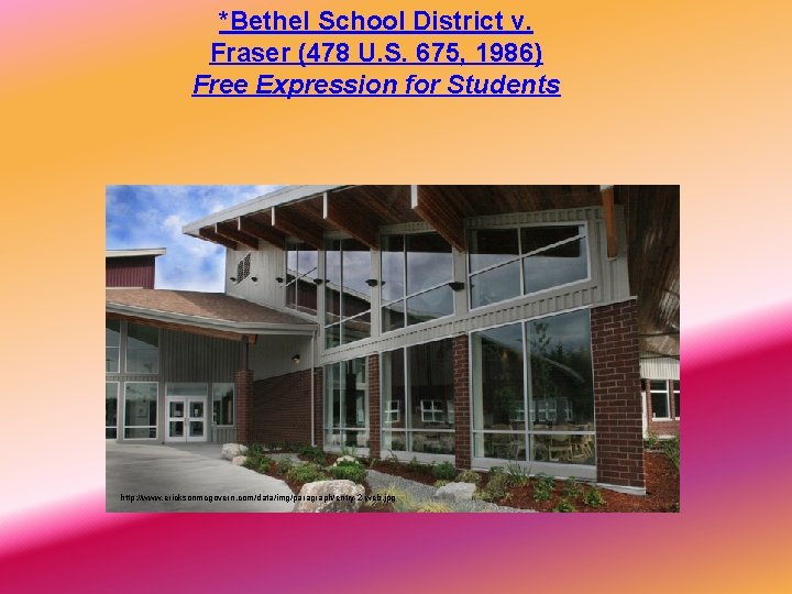 *Bethel School District v. Fraser (478 U. S. 675, 1986) Free Expression for Students