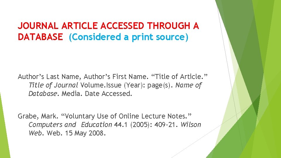 JOURNAL ARTICLE ACCESSED THROUGH A DATABASE (Considered a print source) Author’s Last Name, Author’s