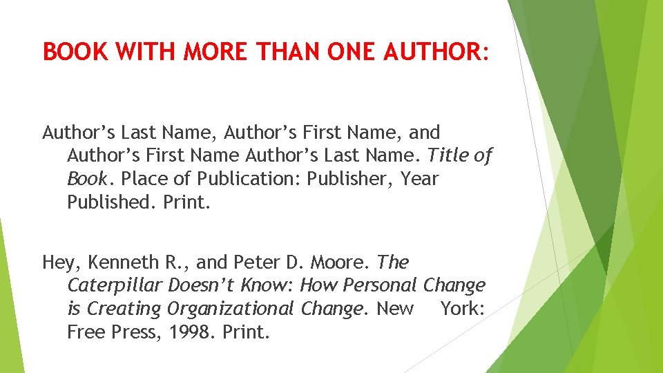 BOOK WITH MORE THAN ONE AUTHOR: Author’s Last Name, Author’s First Name, and Author’s