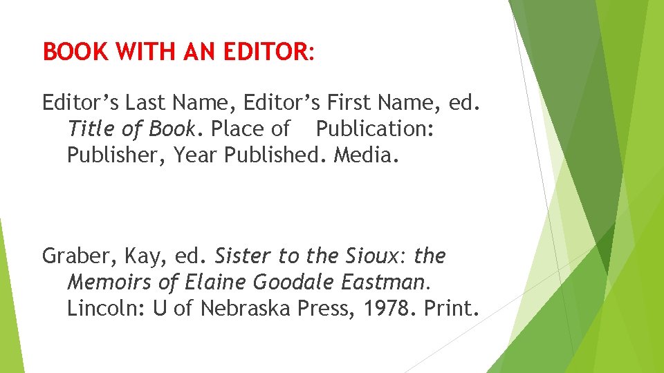 BOOK WITH AN EDITOR: Editor’s Last Name, Editor’s First Name, ed. Title of Book.