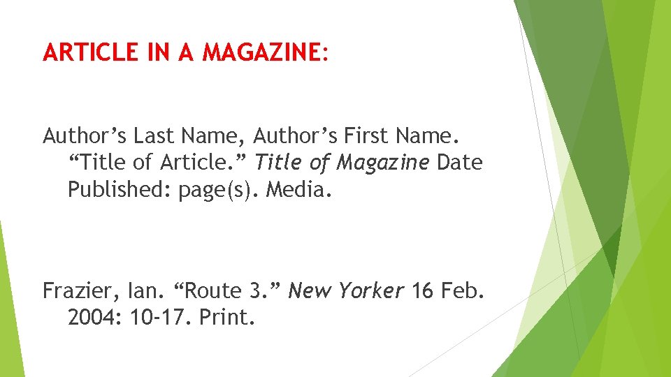 ARTICLE IN A MAGAZINE: Author’s Last Name, Author’s First Name. “Title of Article. ”