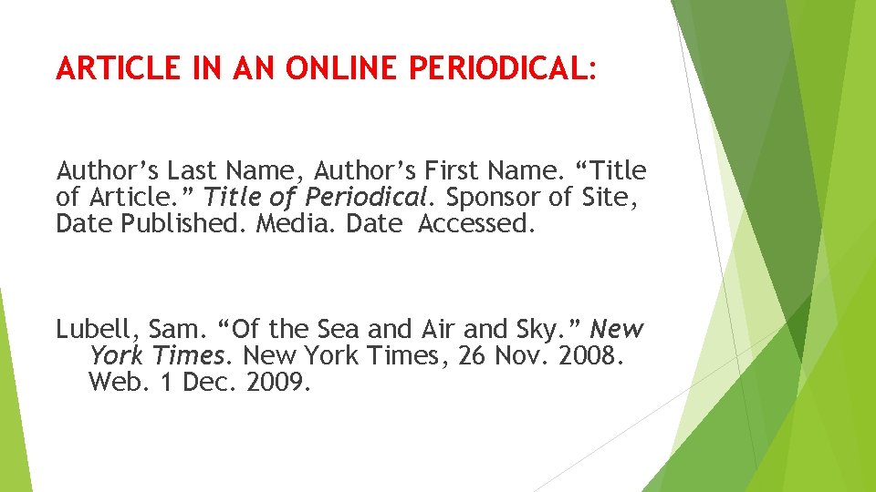 ARTICLE IN AN ONLINE PERIODICAL: Author’s Last Name, Author’s First Name. “Title of Article.