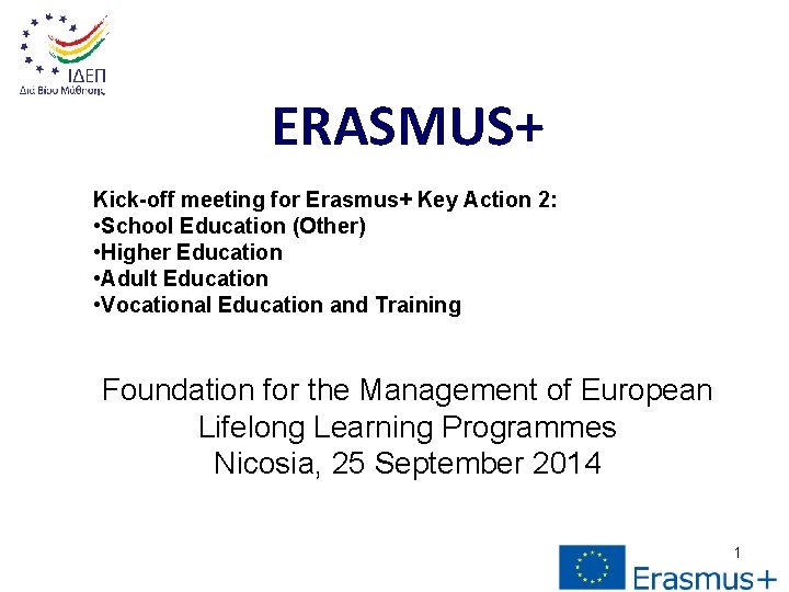 ERASMUS+ Kick-off meeting for Erasmus+ Key Action 2: • School Education (Other) • Higher