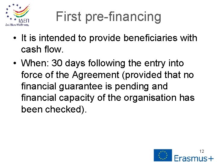 First pre-financing • It is intended to provide beneficiaries with cash flow. • When: