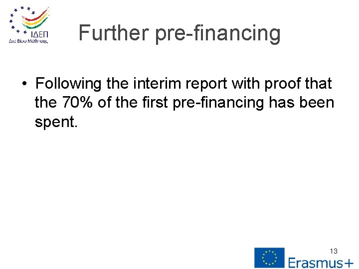 Further pre-financing • Following the interim report with proof that the 70% of the