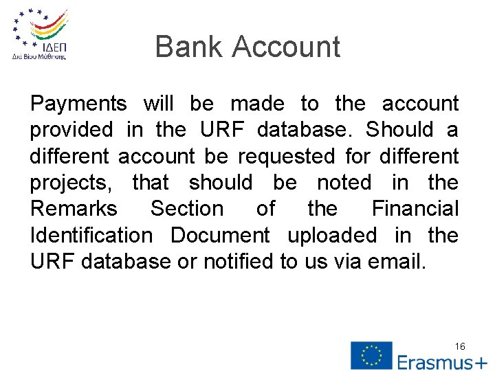 Bank Account Payments will be made to the account provided in the URF database.