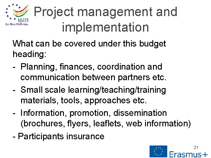 Project management and implementation What can be covered under this budget heading: - Planning,