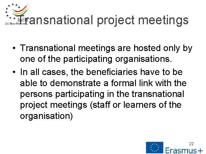 Transnational project meetings • Transnational meetings are hosted only by one of the participating