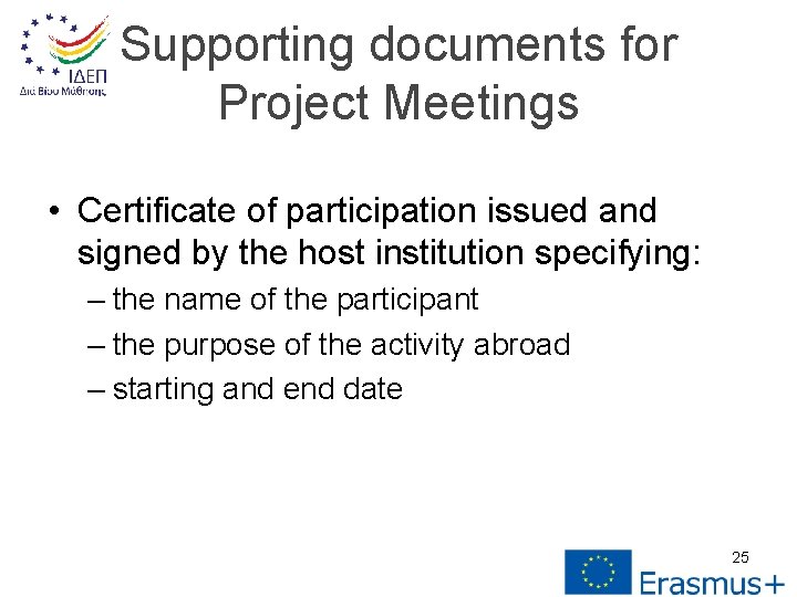 Supporting documents for Project Meetings • Certificate of participation issued and signed by the