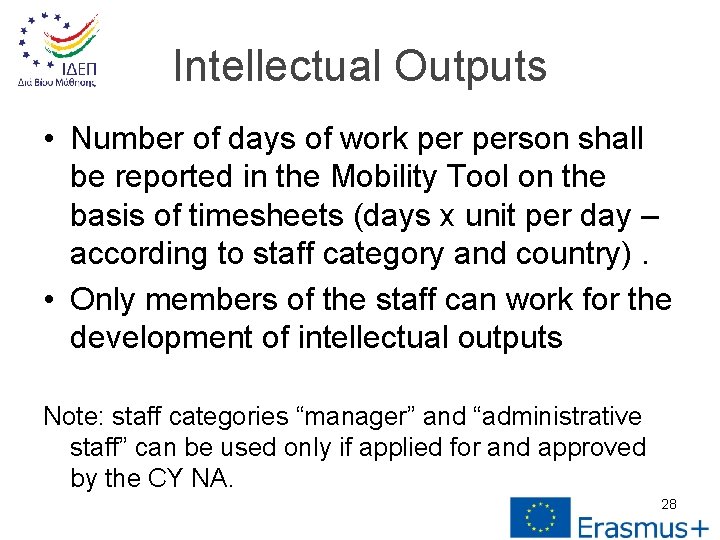 Intellectual Outputs • Number of days of work person shall be reported in the