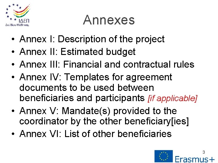 Annexes • • Annex Ι: Description of the project Annex ΙΙ: Estimated budget Annex