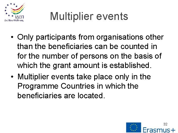 Multiplier events • Only participants from organisations other than the beneficiaries can be counted