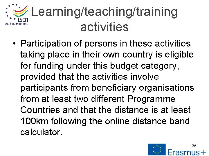Learning/teaching/training activities • Participation of persons in these activities taking place in their own
