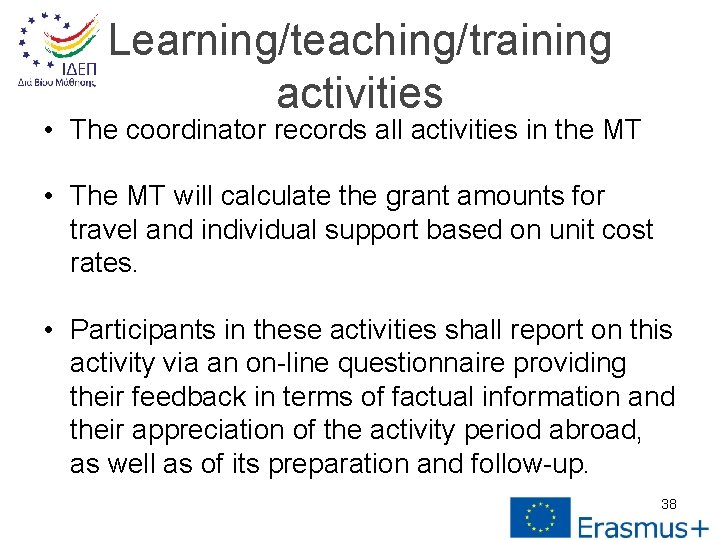 Learning/teaching/training activities • The coordinator records all activities in the MT • The MT