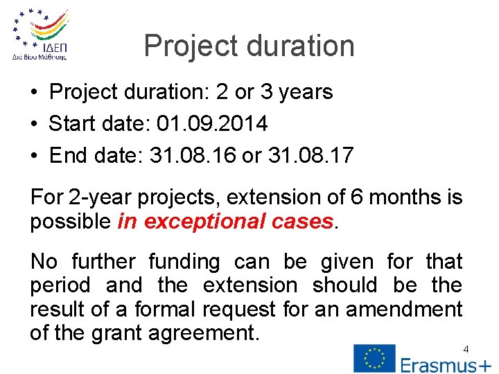 Project duration • Project duration: 2 or 3 years • Start date: 01. 09.