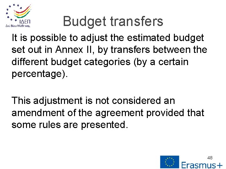 Budget transfers It is possible to adjust the estimated budget set out in Annex