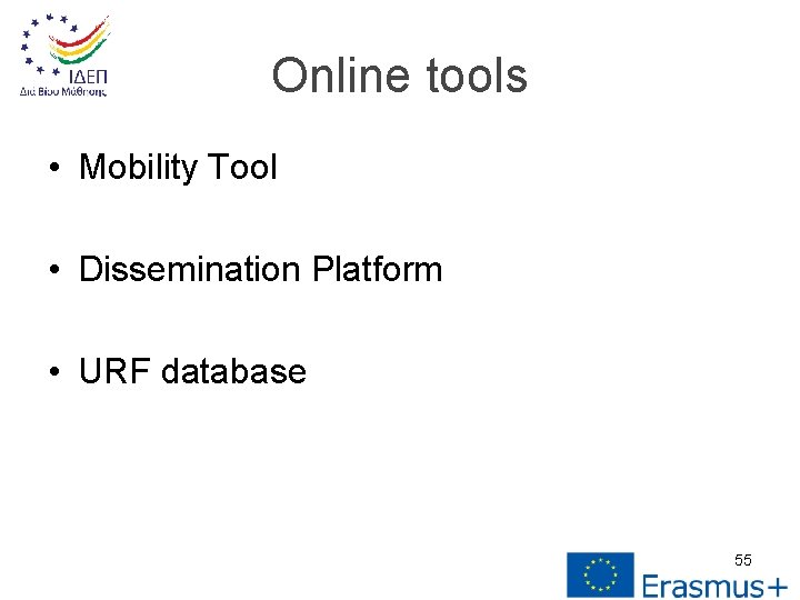 Online tools • Mobility Tool • Dissemination Platform • URF database 55 