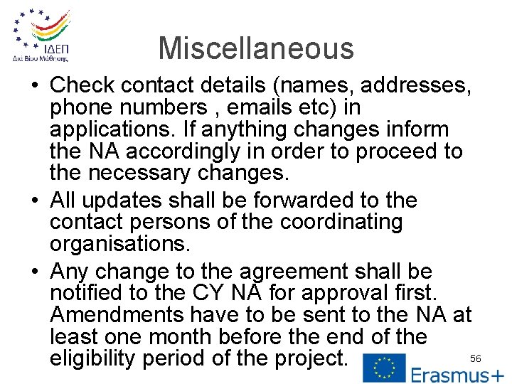 Miscellaneous • Check contact details (names, addresses, phone numbers , emails etc) in applications.