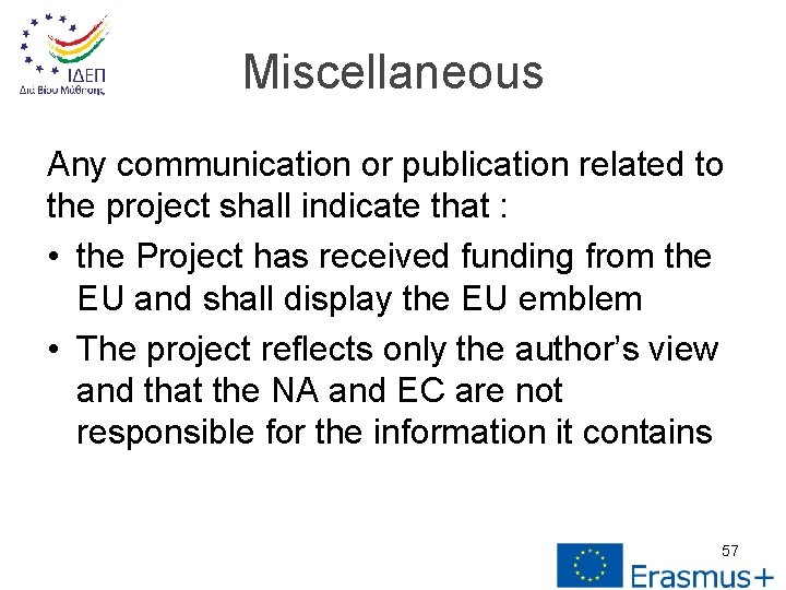 Miscellaneous Any communication or publication related to the project shall indicate that : •