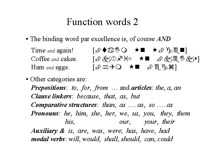Function words 2 • The binding word par excellence is, of course AND Time